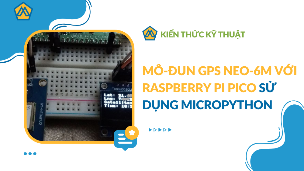 Mô-đun GPS NEO-6M với Raspberry Pi Pico sử dụng MicroPython